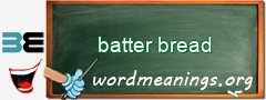 WordMeaning blackboard for batter bread